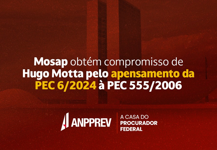 Mosap obtém compromisso de Hugo Motta pelo apensamento da PEC 6/2024 à PEC 555/2006