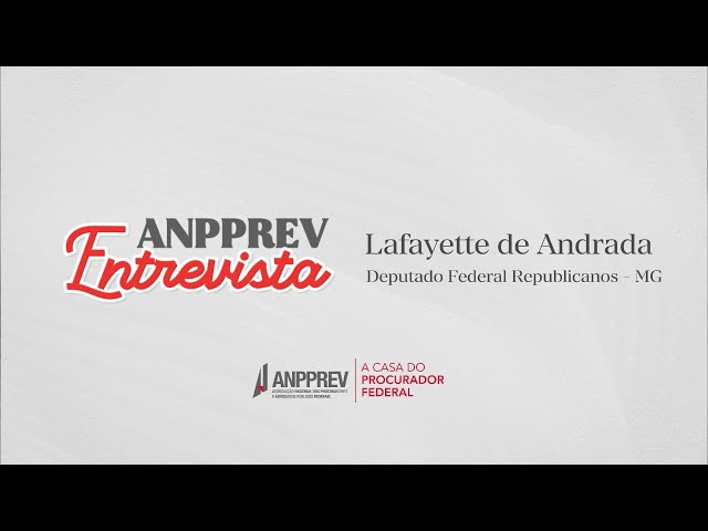ANPPREV entrevista deputado Lafayette Andrada (REPUBLICANOS-MG)